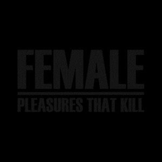 Female: Pleasures That Kill - CD