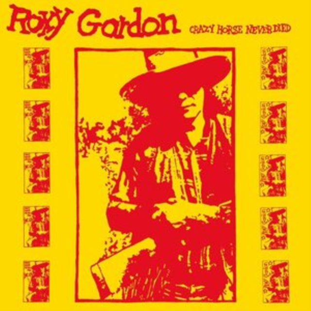 Roxy Gordon: Crazy Horse Never Died - Vinyl