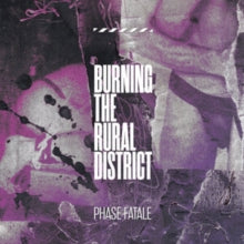 Phase Fatale: Burning The Rural District - CD