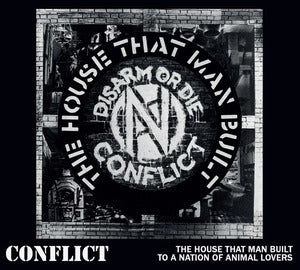 Conflict: The House That Man Built / To A Nation Of Animal Lovers - CD