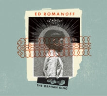 Ed Romanoff: The Orphan King - CD