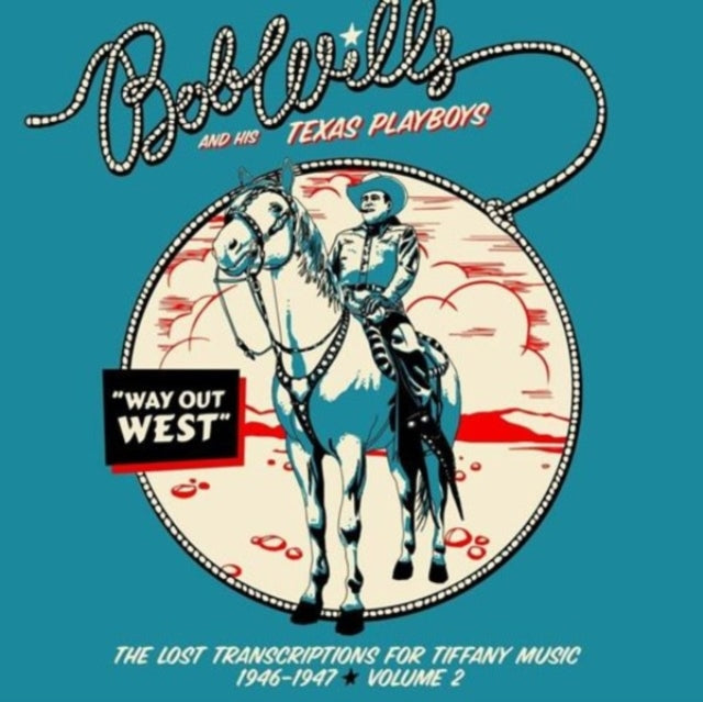 Bob Wills & His Texas Playboys: Way Out West - The Lost Transcriptions For Tiffany Music 1946-1947 Volume 2 - CD
