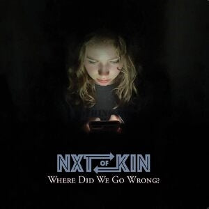 NXTOFKIN: Where Did We Go Wrong? - CD
