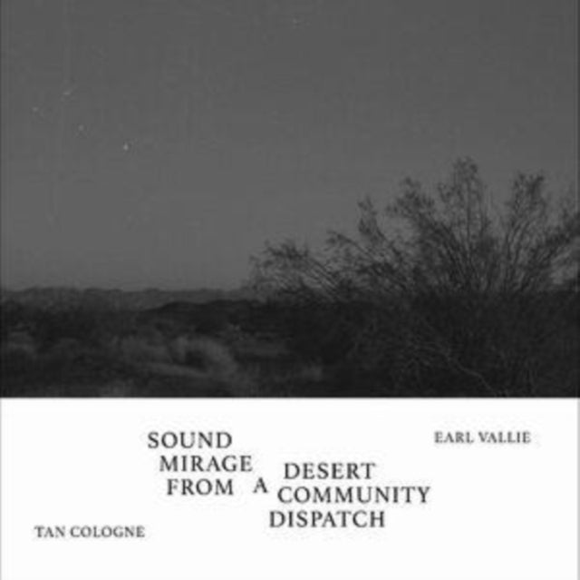 Tan Cologne/Earl Vallie: Sound Mirage From A Desert Community Dispatch - Vinyl