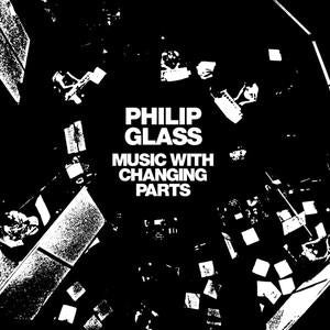 Philip Glass: Music With Changing Parts - Vinyl