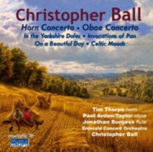 Tim Thorpe (horn) Paul Arden-taylor (oboe) Etc / Emerald / C Ball: Christopher Ball: Horn Concerto / Oboe Concerto / Yorkshire Dales / Celtic Moods / Beautiful Day / I - CD