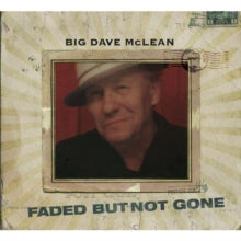Big Dave McLean: Faded But Not Gone - CD