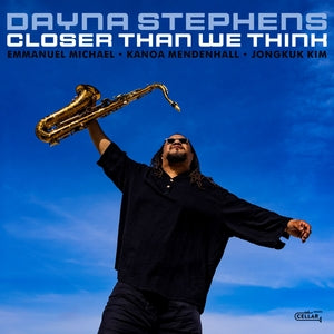 Dayna Stephens: Closer Than We Think - CD