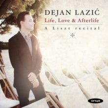 Dejan Lazic: Life. Love & Afterlife: A Liszt Recital - CD