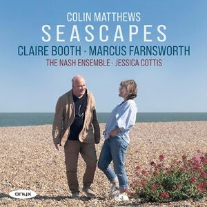 Nash Ensemble / Jessica Cottis / Claire Booth / Marcus Farnsworth: Colin Matthews: Seascapes - CD