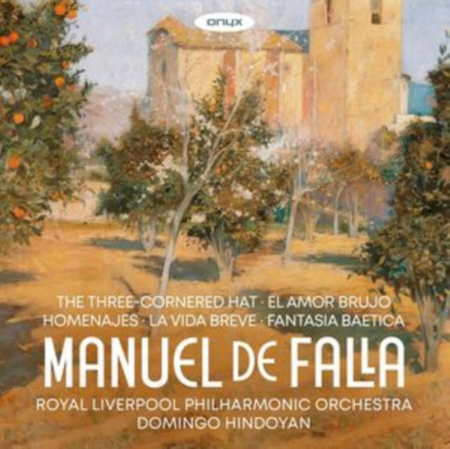 Royal Liverpool Philharmonic Orchestra / Domingo Hindoyan: Manuel De Falla: El Sombrero De Tres Picos / El Amor Brujo / Homenajes / La Vida Breve / Fantasia Baetica - CD