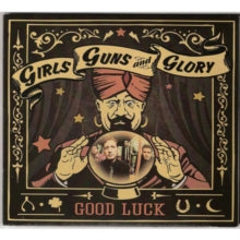 Girls Guns and Glory: Good Luck - CD