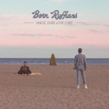 Born Ruffians: Uncle. Duke & The Chief - CD