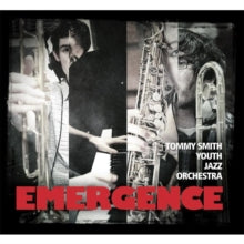Tommy Smith's Youth Jazz Orchestra: Emergence - CD