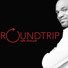 Kirk Whalum: Roundtrip - CD