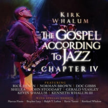 Kirk Whalum: The Gospel According To Jazz - Chapter IV - CD