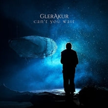 GlerAkur: CanT You Wait - CD