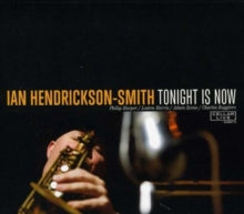 Ian Hendrickson-Smith: Tonight Is Now - CD