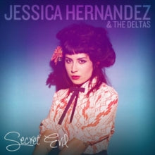 Jessica Hernandez & The Deltas: Secret Evil - CD