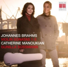 Catherine Manoukian - Gunilla Sussmann: Brahms - Violin Sonatas 1-3 - CD