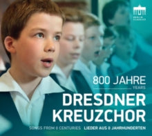 Dresdner Kreuzchor: 800 Years - Dresdner Kreuzchor - Songs From 8 Centuries - CD