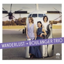 Boulanger Trio: Wanderlust - CD