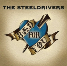 The SteelDrivers: Bad For You - Vinyl