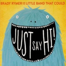 Brady Rymer & The Little Band: Just Say Hi - CD