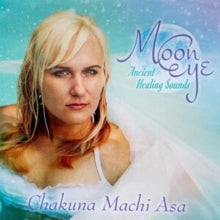 Chakuna Machi Asa: Moon Eye: Ancient Healing Sounds - CD