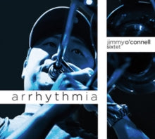 Jimmy O'Connell Sixtet: Arrhythmia - CD