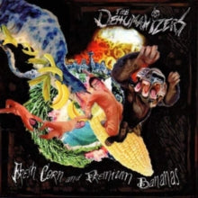 The Dehumanizers: Fresh Corn & Premium Bananas - CD