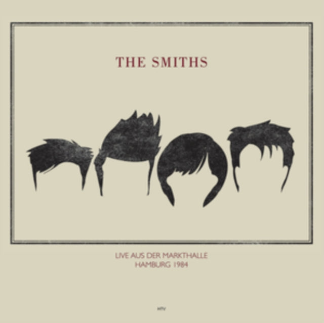 The Smiths: Live At Rockpalast Markthalle In Hamburg May 4. 1984 - Vinyl