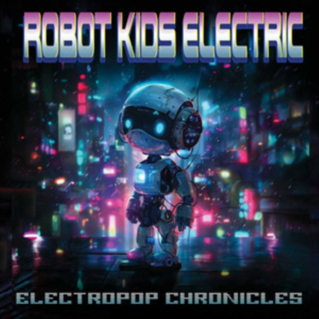 Robot Kids Electric: Electropop Chronicles - CD