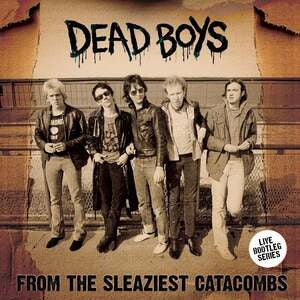 Dead Boys: From The Sleaziest Catacombs - Vinyl