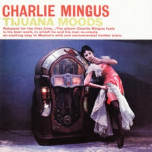 Charles Mingus: Tijuana Moods - CD