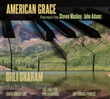 Los Angeles Philharmonic / David Robertson / Orli Shaham / John Kimura Parker: American Grace. Piano Music From John Adams And Steven Mackey - CD