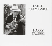 Harry Taussig: Fate Is Only Twice - CD