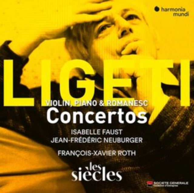 Les Siecles / Francois-xavier Roth / Isabelle Faust / Jean-frederic Neuburger: Ligeti: Violin Concerto - Concert Romanesc - Piano Concerto - CD