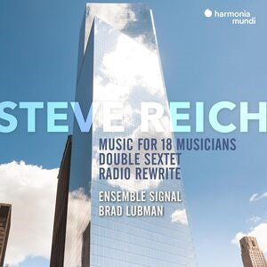 Ensemble Signal / Brad Lubman: Steve Reich: Music For 18 Musicians / Double Sextet & Radio Rewrite (Limited Edition) - CD