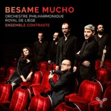 Ensemble Contraste & Orchestre Philharmonique De Liege: Besame Mucho - CD