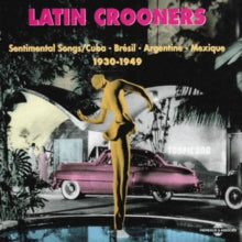 Latin Crooners: Sentimental Songs 1930 - 1949 - CD