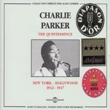 Charlie Parker: The Quintessence: N.Y-Hollywood 1942-1947 - CD