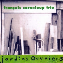 François Corneloup Trio: Jardins Ouvriers - CD