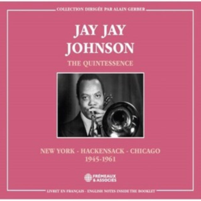 Jay Jay Johnson: The Quintessence. New York - Hackensack - Chicago 1945-1961 - CD