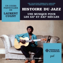Histoire Du Jazz Une Musique Pour Les Xxe Et Xxie Siecles: Un Cours Particulier De Laurent Cugny - CD