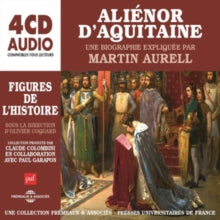 Un Cours Particulier De Martin Aurell: Alienor DAquitaine. Une Biographie Expliquee - CD
