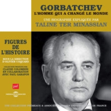 Taline Ter Minassian: Gorbatchev. LHomme Qui A Change Le Monde - Une Biographie Expliquee - CD