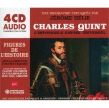 Jerome Helie And Fremeaux & Associes: Charles Quint: LImpossible Empire Universel. Une Biographie Expliquee Par Jerome Helie - CD