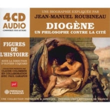 Diogene. Un Philosophe Contre La Cite: Un Cours Particulier De Jean-Manuel Roubineau - CD