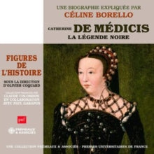 Catherine De Medicis. La Legende Noire: Un Cours Particulier De Celine Borello - CD